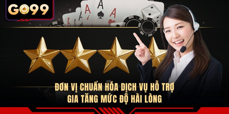 Đơn vị chuẩn hóa dịch vụ hỗ trợ, gia tăng mức độ hài lòng